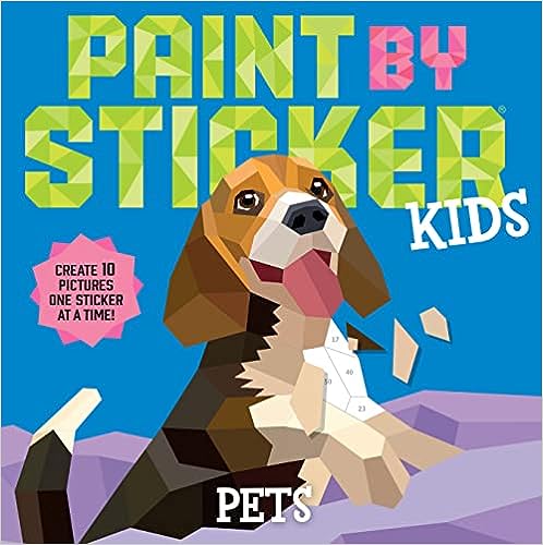 Paint by Sticker Kids: Pets: Create 10 Pictures One Sticker at a Time!